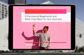 E-Commerce Megatrends and What They Mean for Your Business
